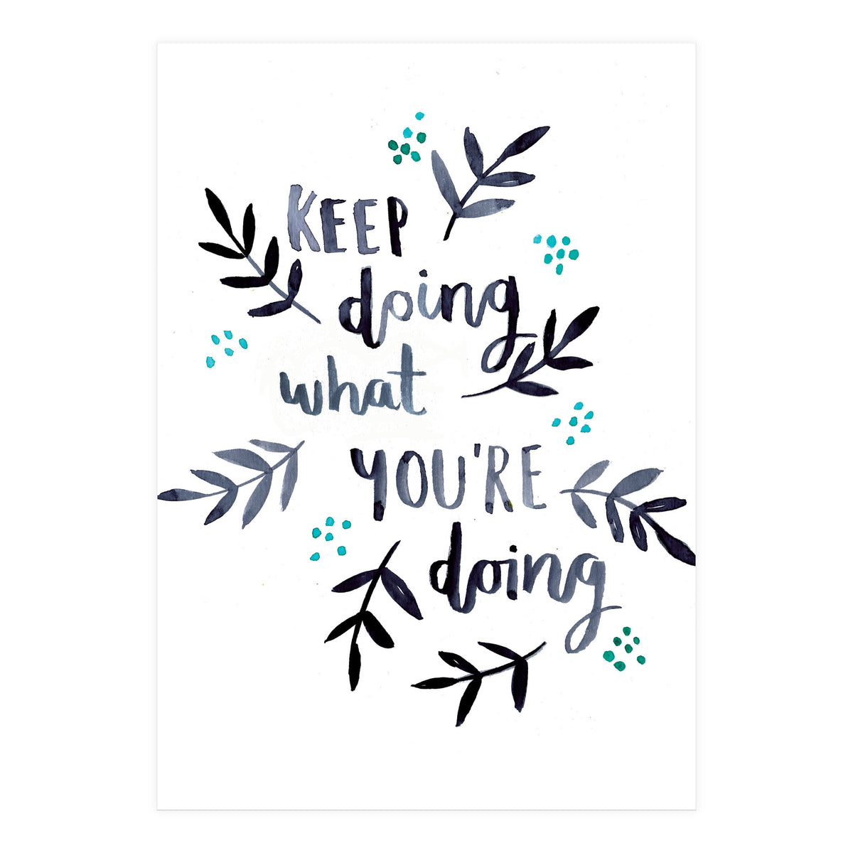 Keep Doing What You're Doing (Print Only)