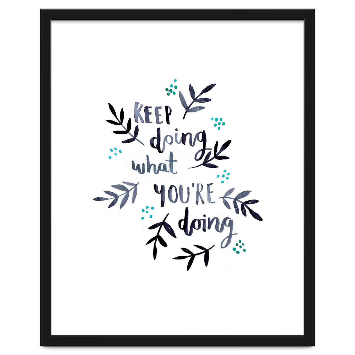 Keep Doing What You're Doing