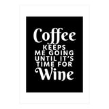 Coffee Keeps Me Going Until It's Time For Wine Black (Print Only) thumbnail