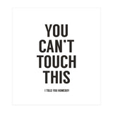 You Cant Touch This White (Print Only) thumbnail