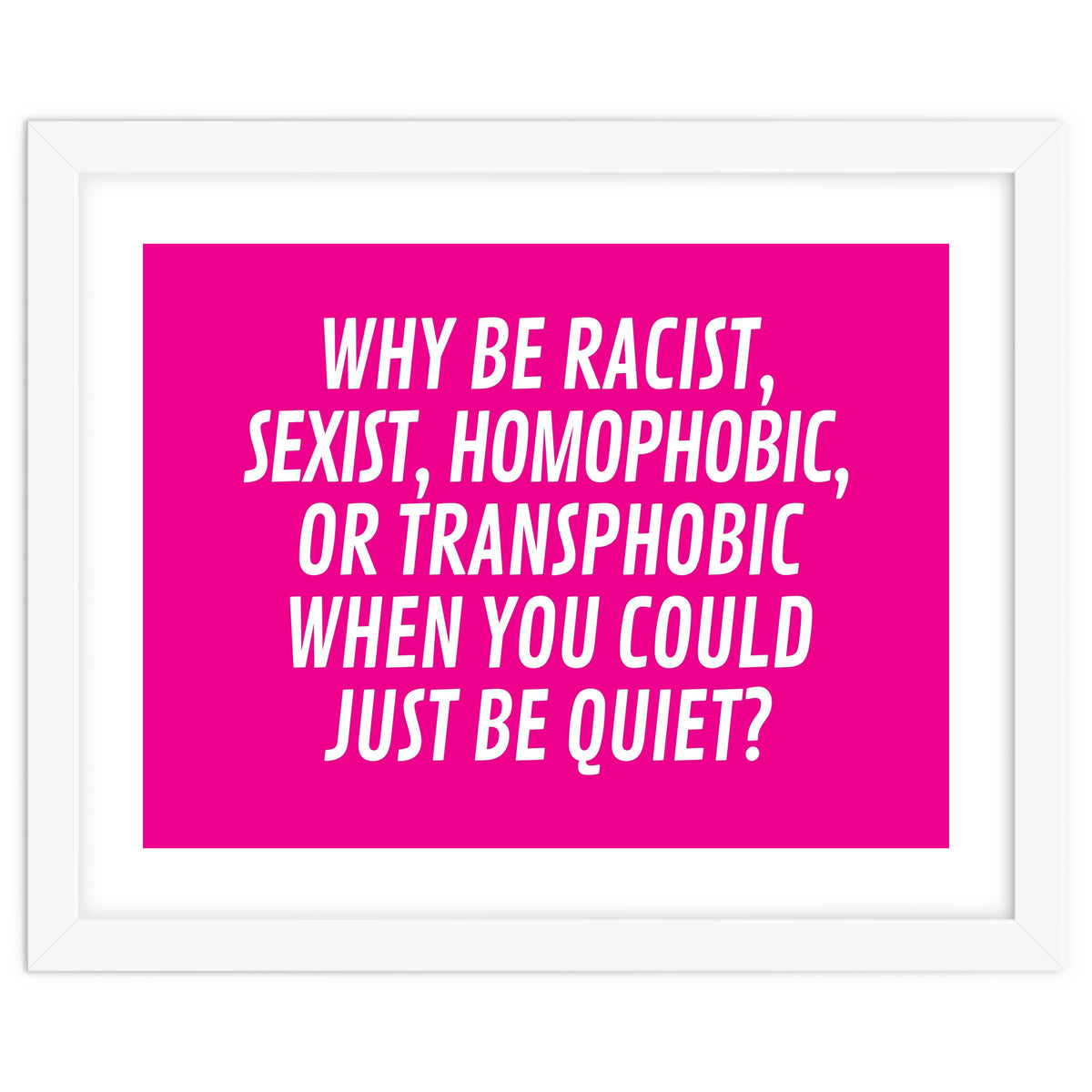 Why Be Racist, Sexist, Homophobic, Or Transphobic When You Could Just Be Quiet Pink