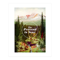 The Pretend Is Near (Print Only)