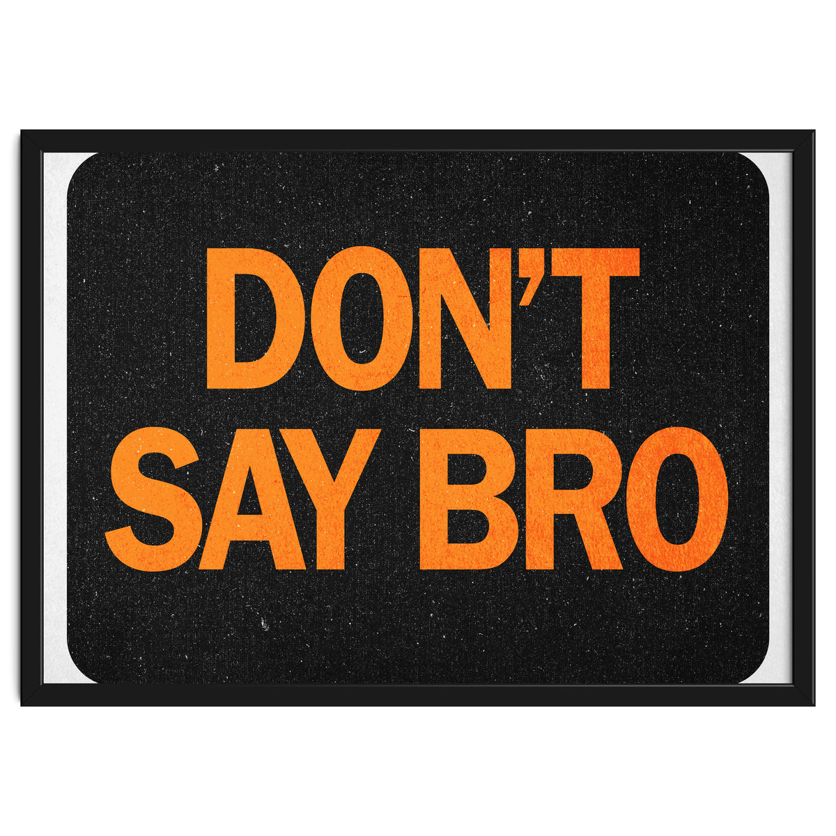 Dont Say Bro