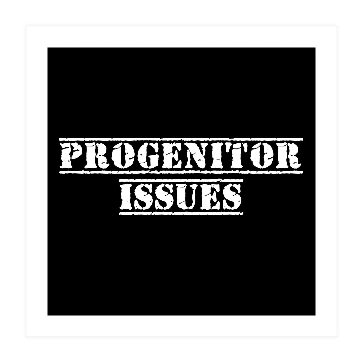 Progenitor Issues - Spaniard daddy issues (Print Only)