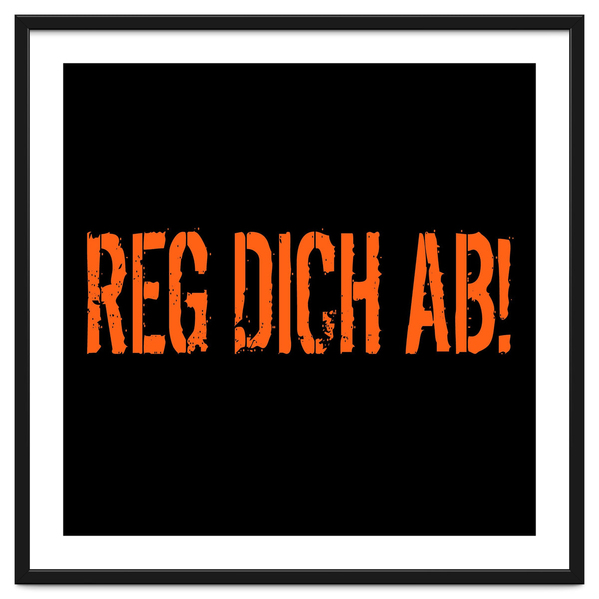 Reg Dich Ab - Calm down!