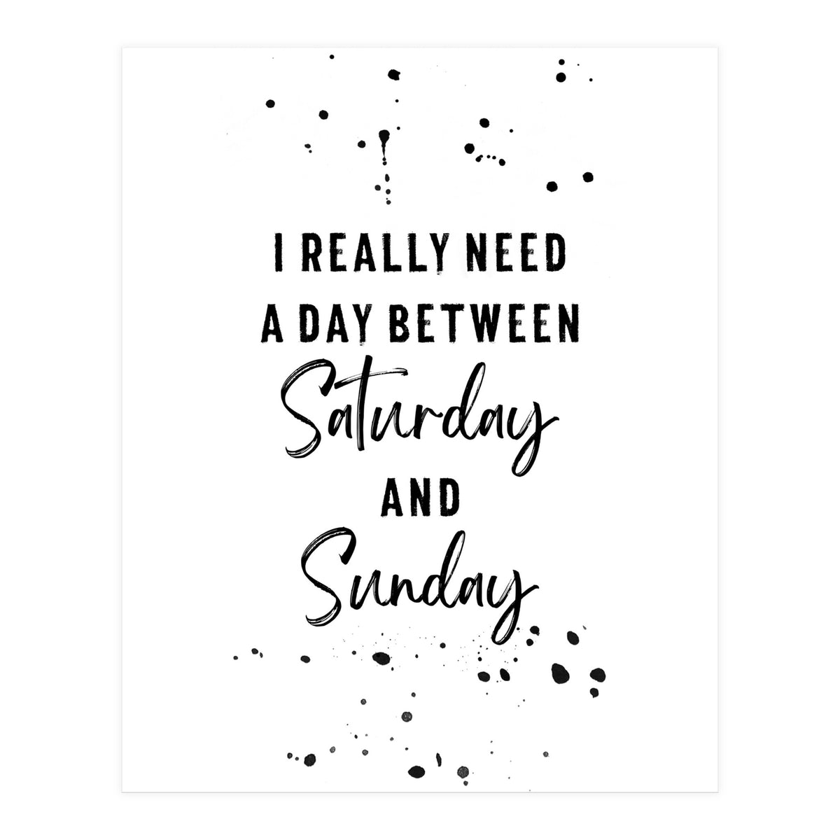 Day between Saturday and Sunday (Print Only)