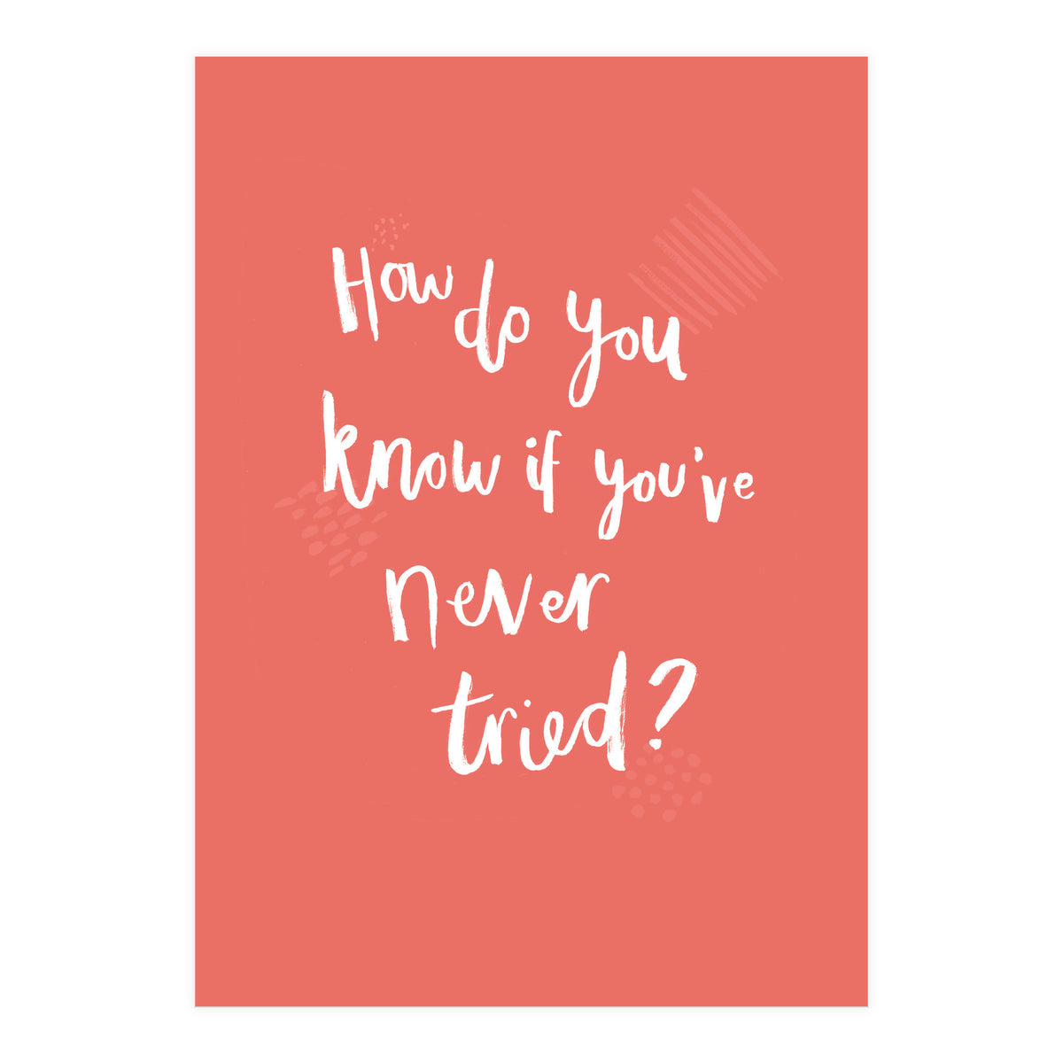 How Do You Know If You've Never Tried (Print Only)