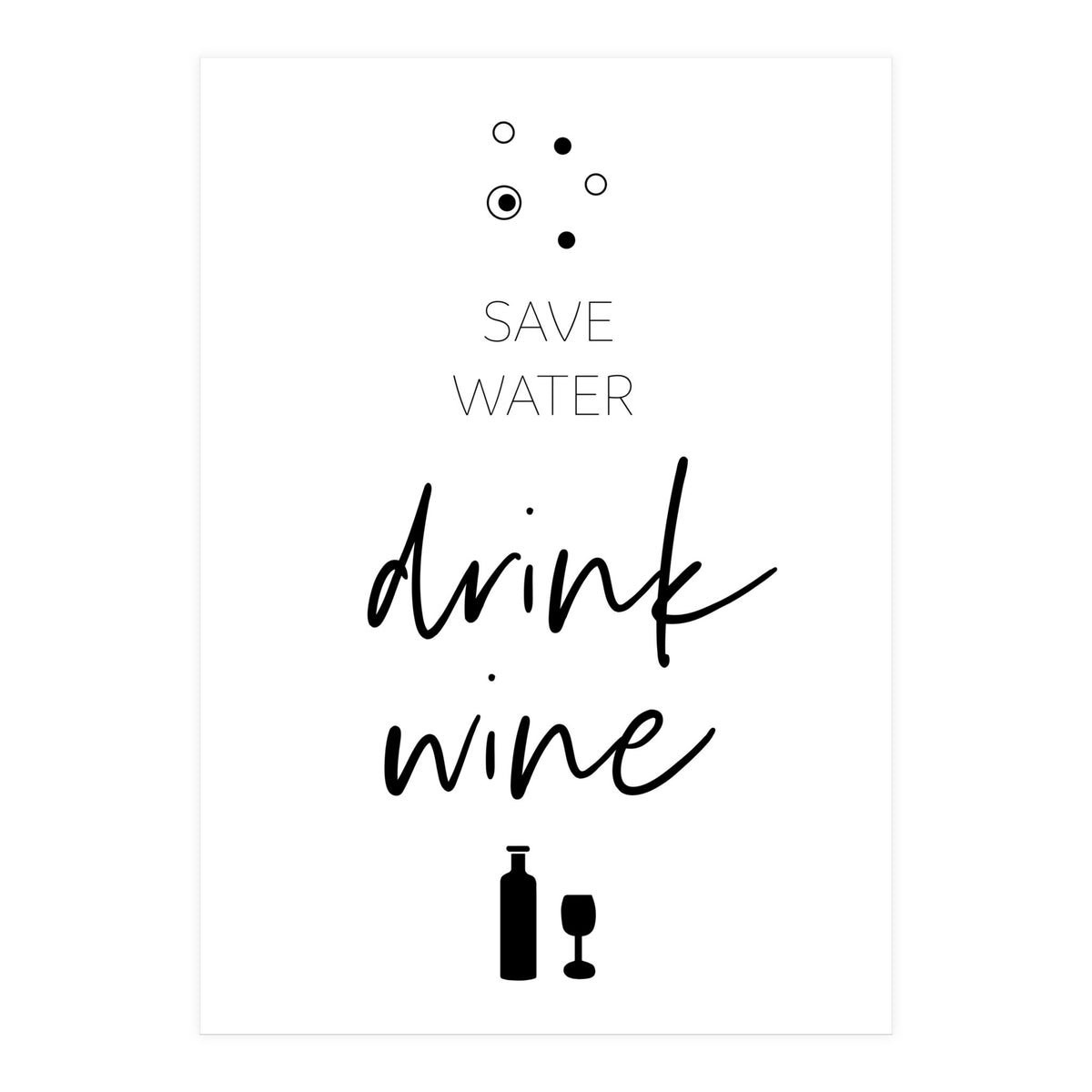 SAVE WATER - DRINK WINE (Print Only)