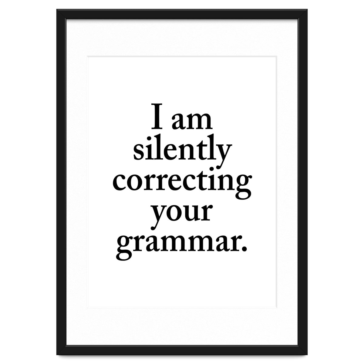 I Am Silently Correcting Your Grammar