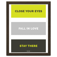 Close Your Eye, Fall In Love, Stay There - Rumi Quote Typography