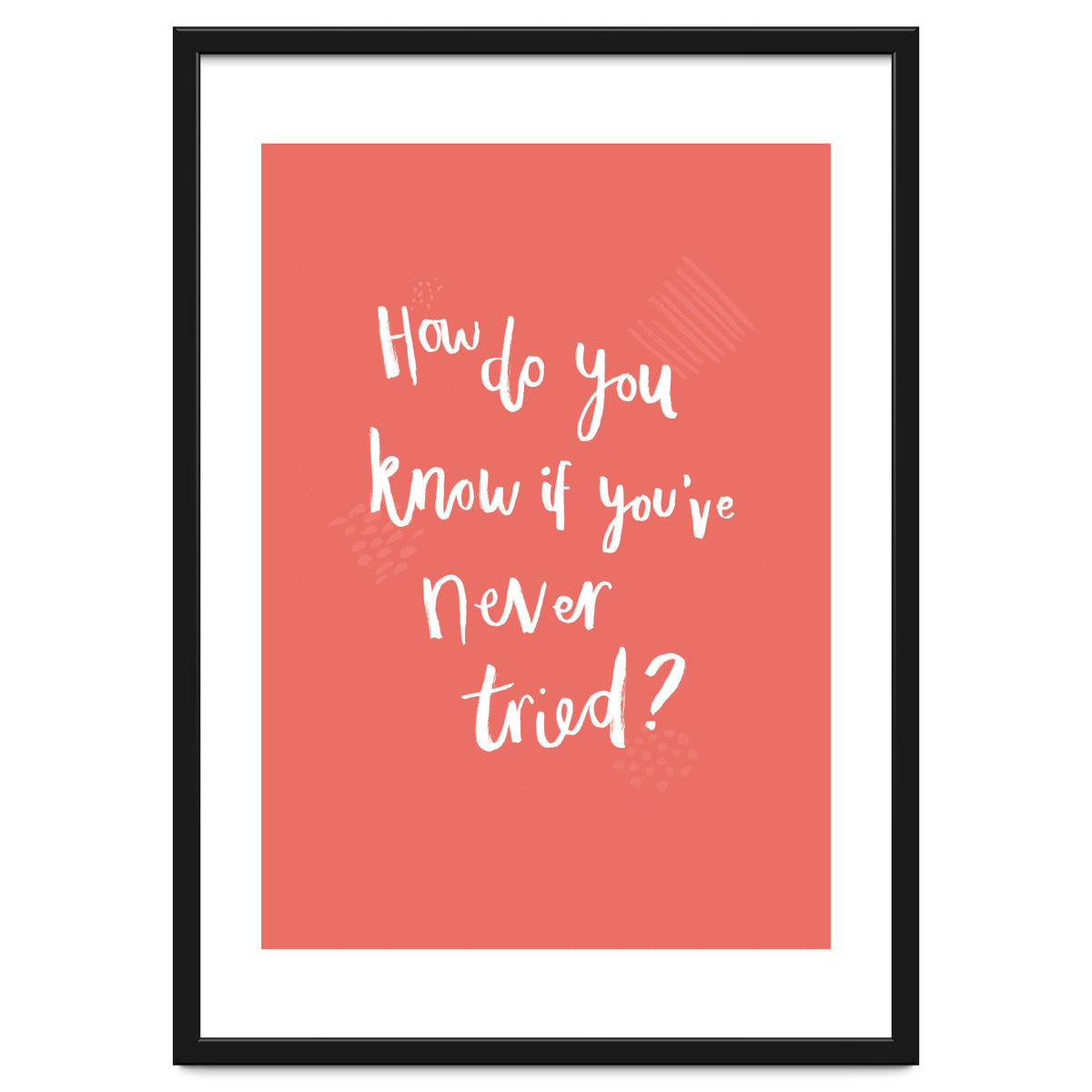 How Do You Know If You've Never Tried