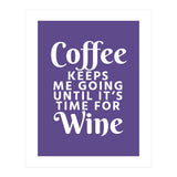 Coffee Keeps Me Going Until It's Time For Wine Ultra Violet (Print Only) thumbnail