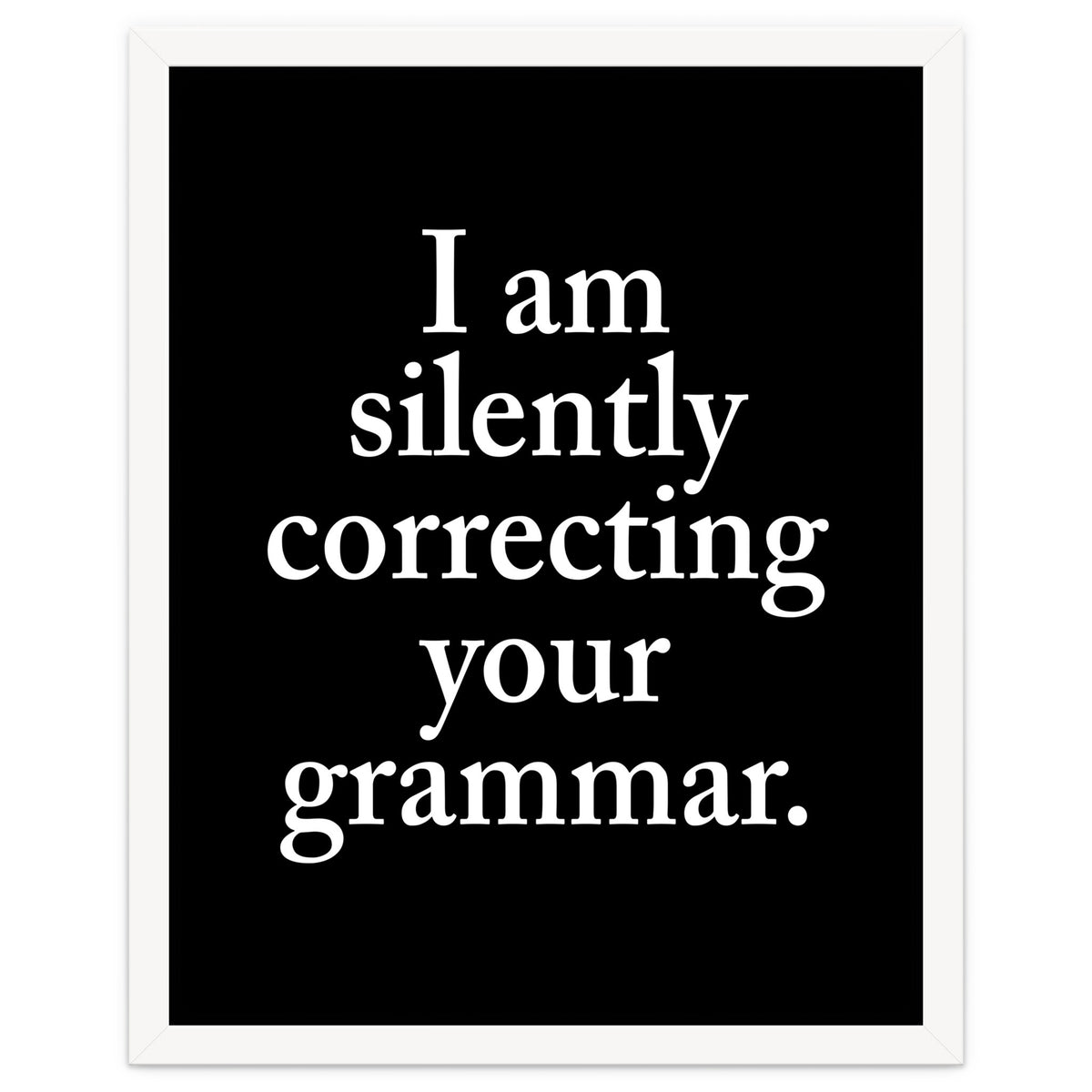 I Am Silently Correcting Your Grammar Black