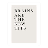 Brains Are The New Tits (Print Only) thumbnail