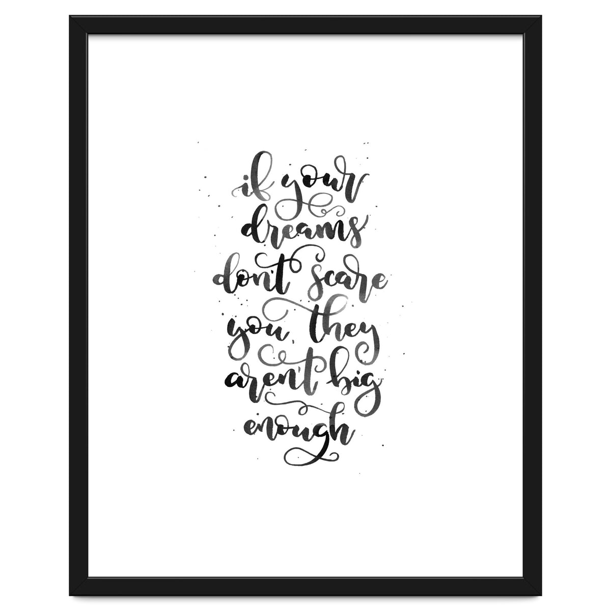 If Your Dreams Don't Scare Yo They Aren't Big Enough