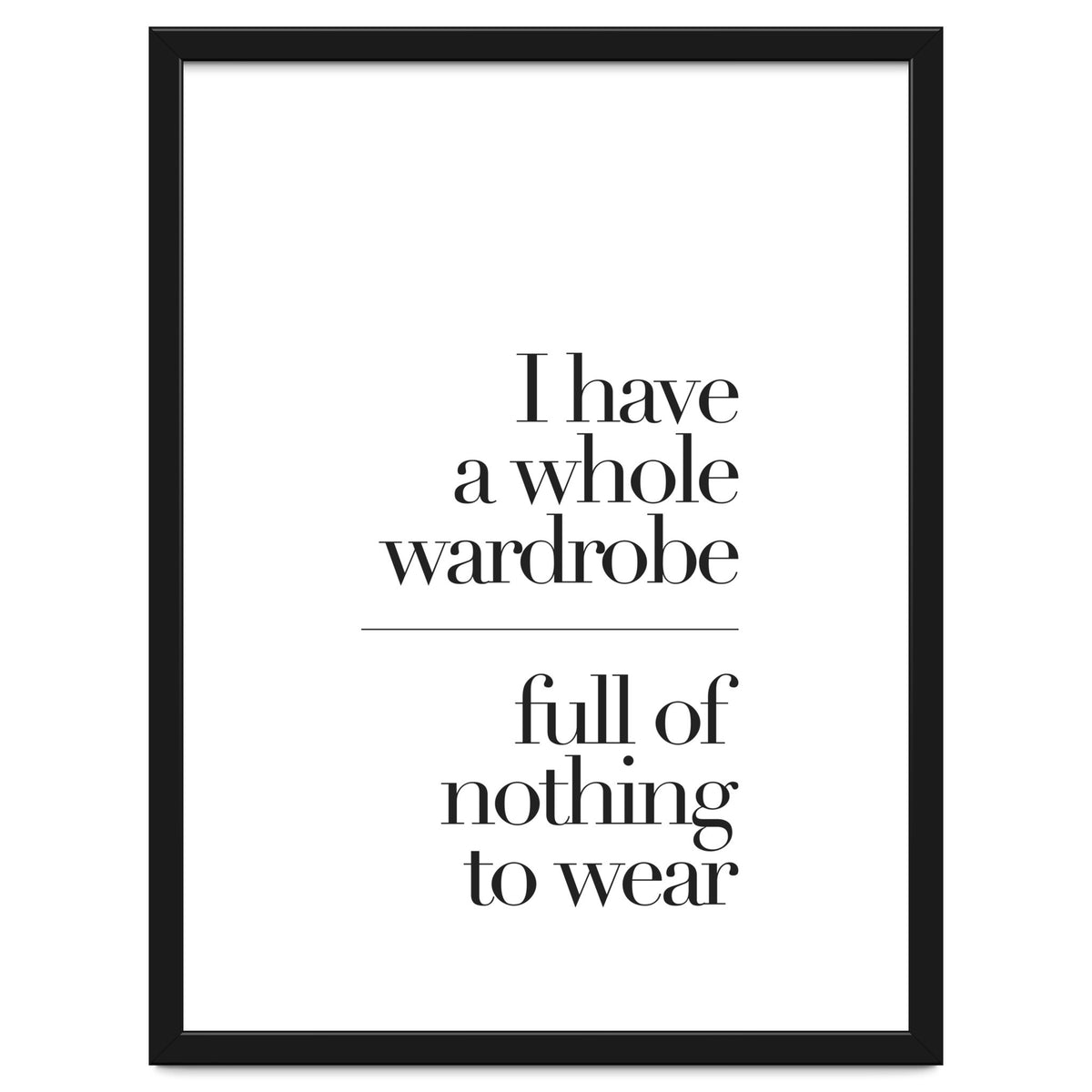 A WARDROBE FULL OF NOTHING