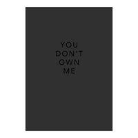 YOU DON’T OWN ME (Print Only)