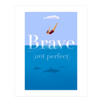 Brave Not Perfect (Print Only)