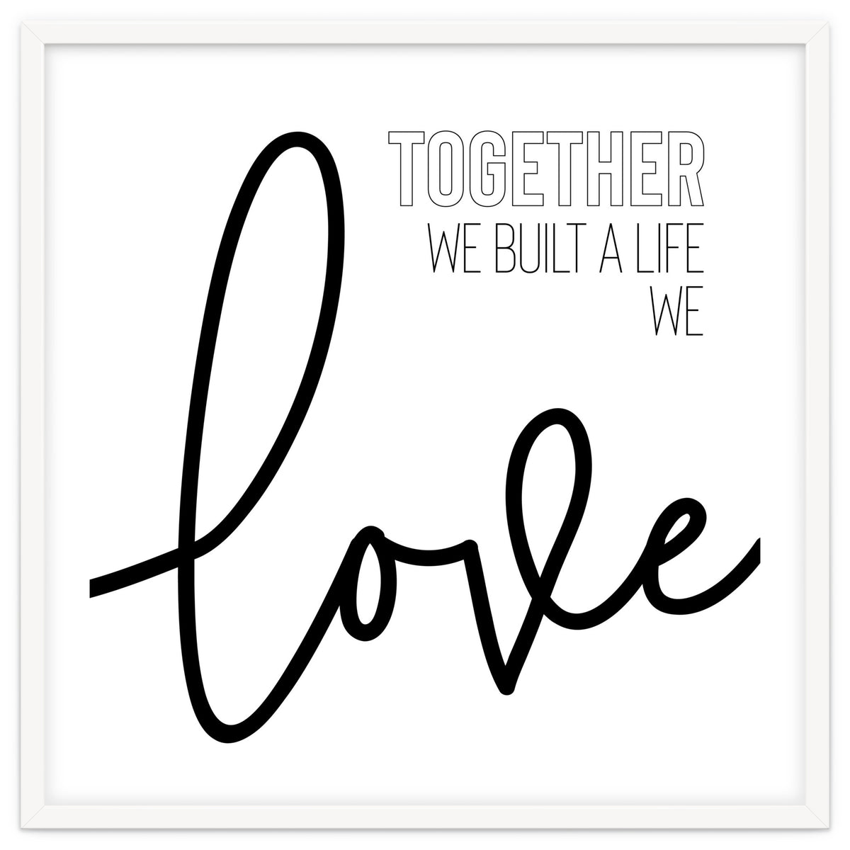 Together we built a life we love