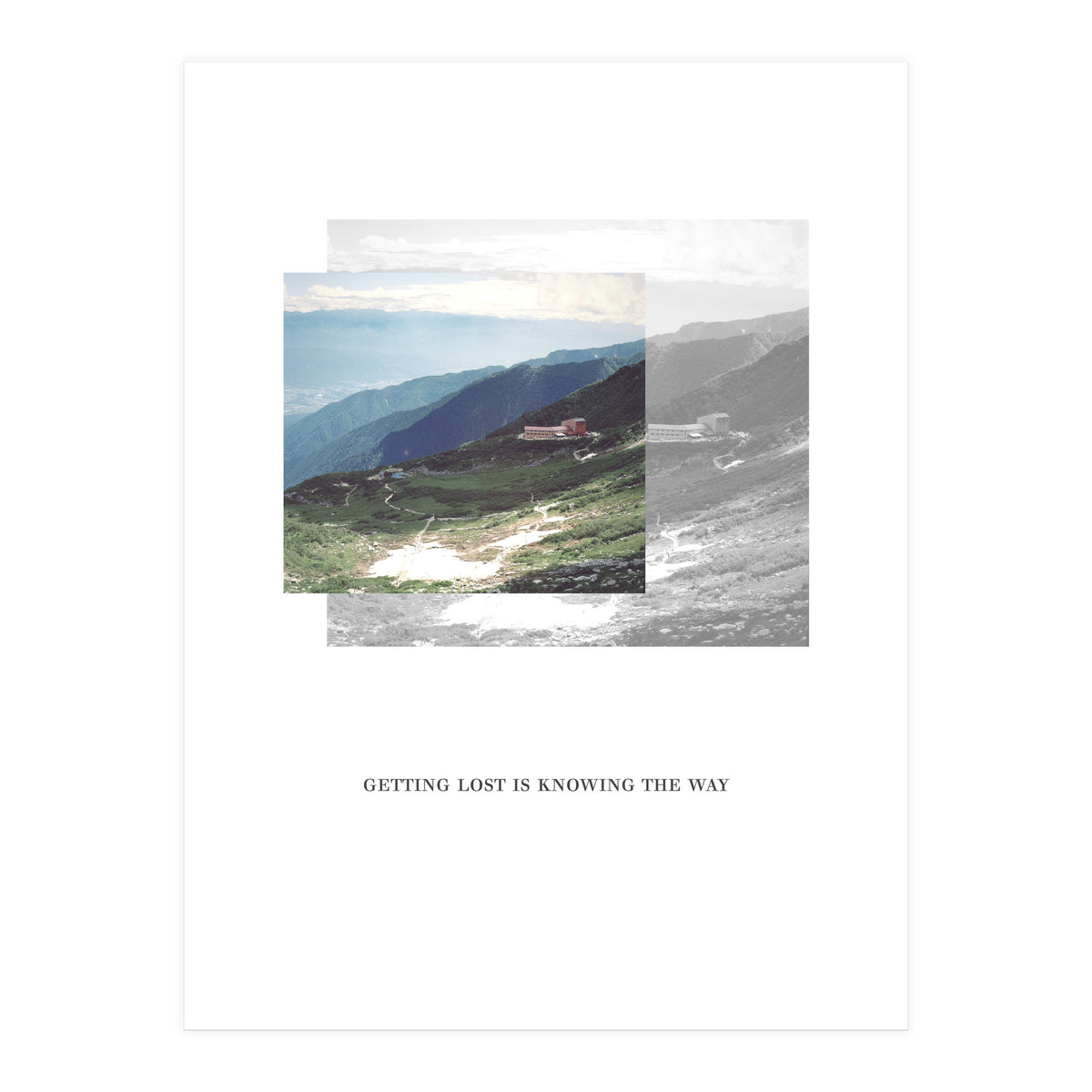Getting lost is knowing the way (Print Only)