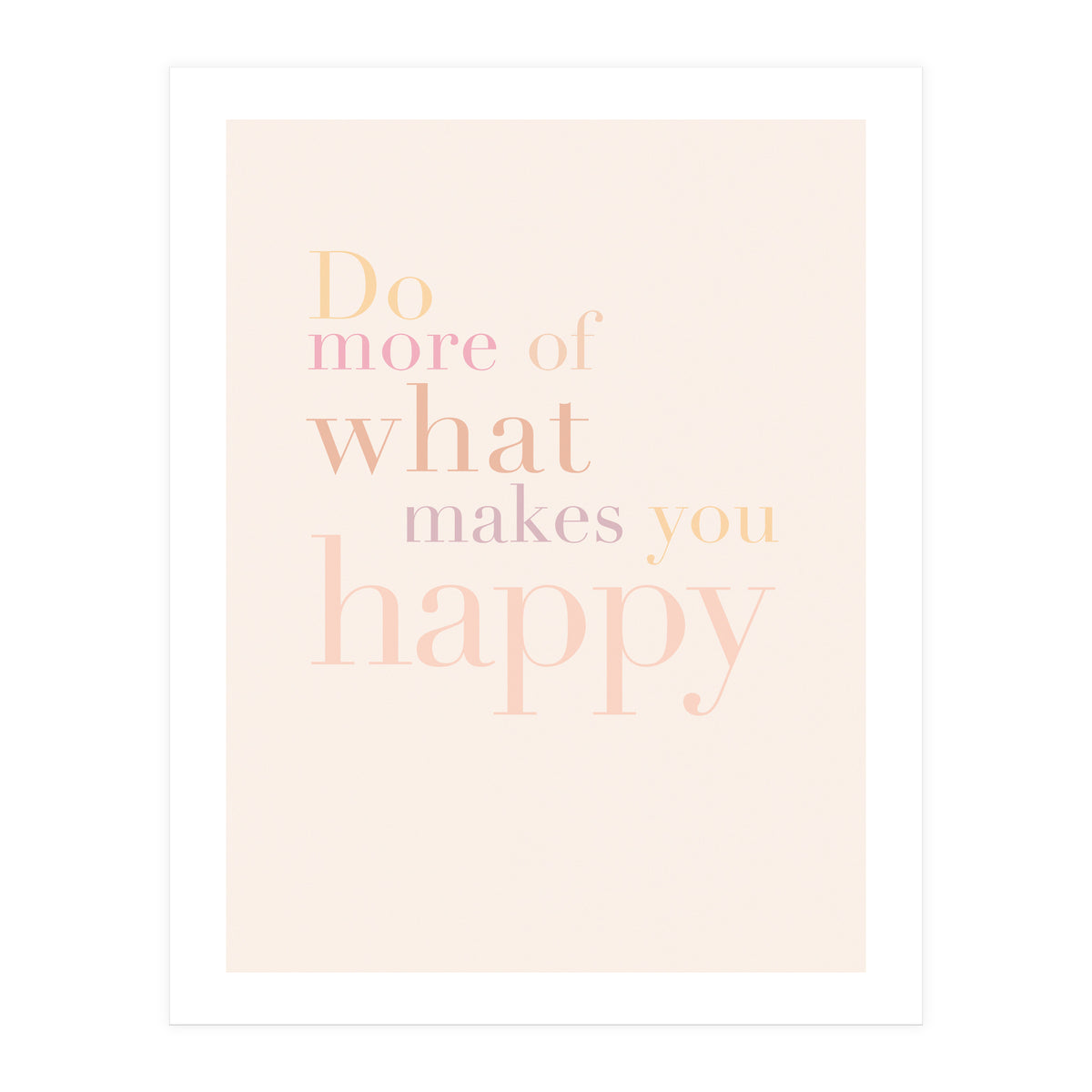 Do More Of What Makes You Happy, Pastel (Print Only)