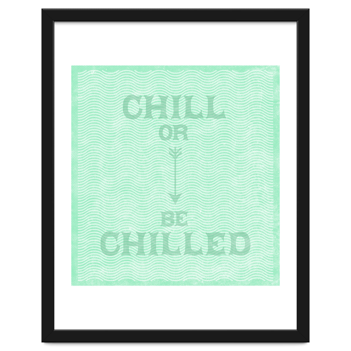 Chill Or Be Chilled