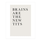Brains Are The New Tits (Print Only) thumbnail