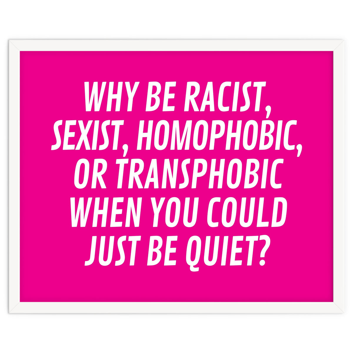 Why Be Racist, Sexist, Homophobic, Or Transphobic When You Could Just Be Quiet Pink