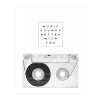 Music Sounds Better With You (Print Only)