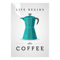 Life Begins After Coffee. Teal (Print Only)
