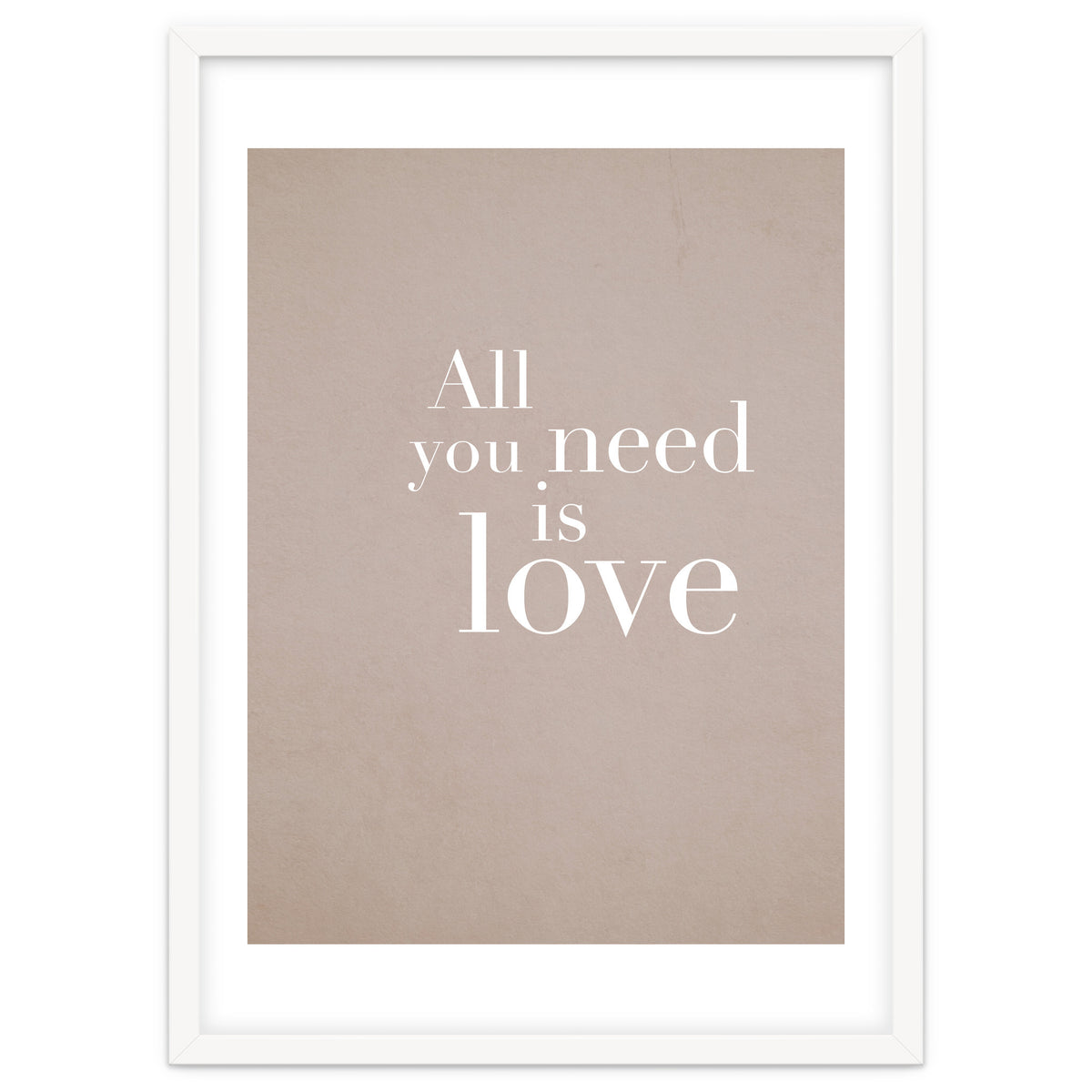 All You Need Is Love