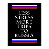 Less stress more trips to Russia. (Print Only) thumbnail