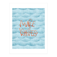 Make Waves (Print Only)