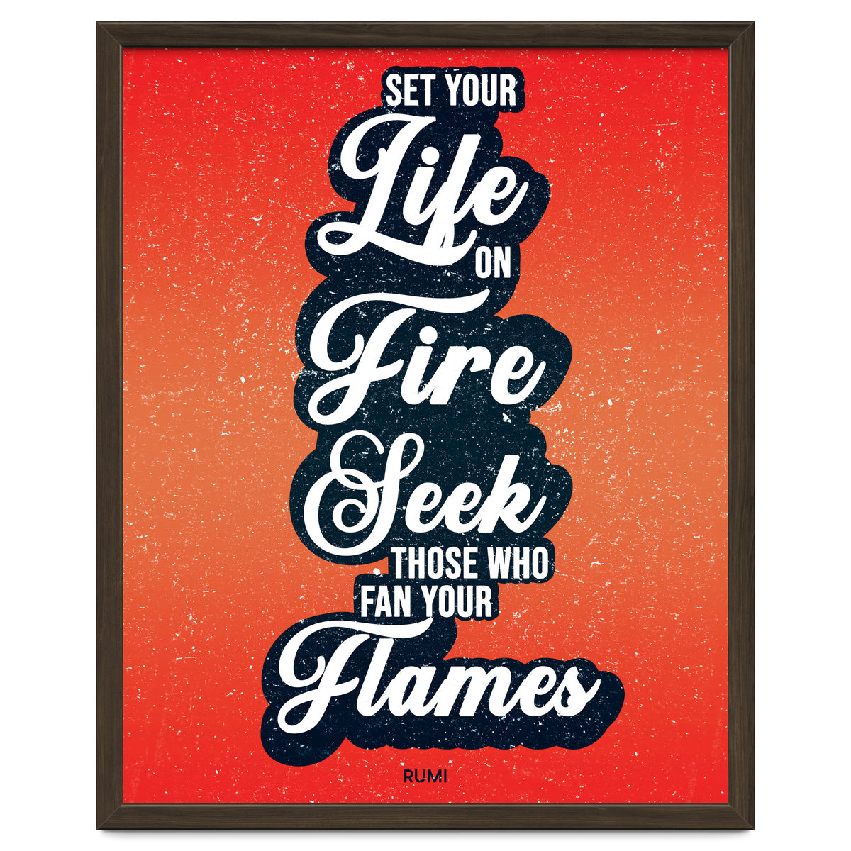 Set Your Life On Fire - Rumi Quote Typography