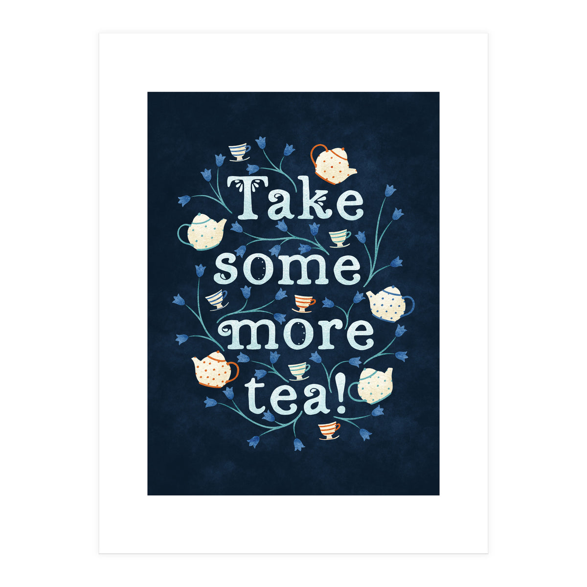 Take Some More Tea (Print Only)