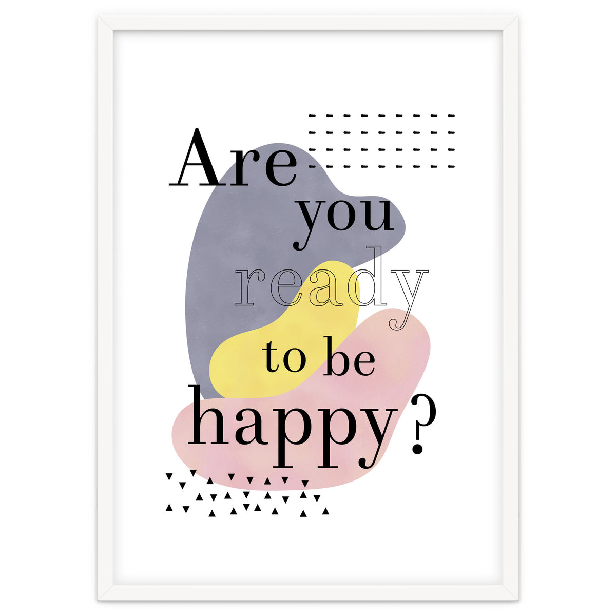 Are you ready to be happy?