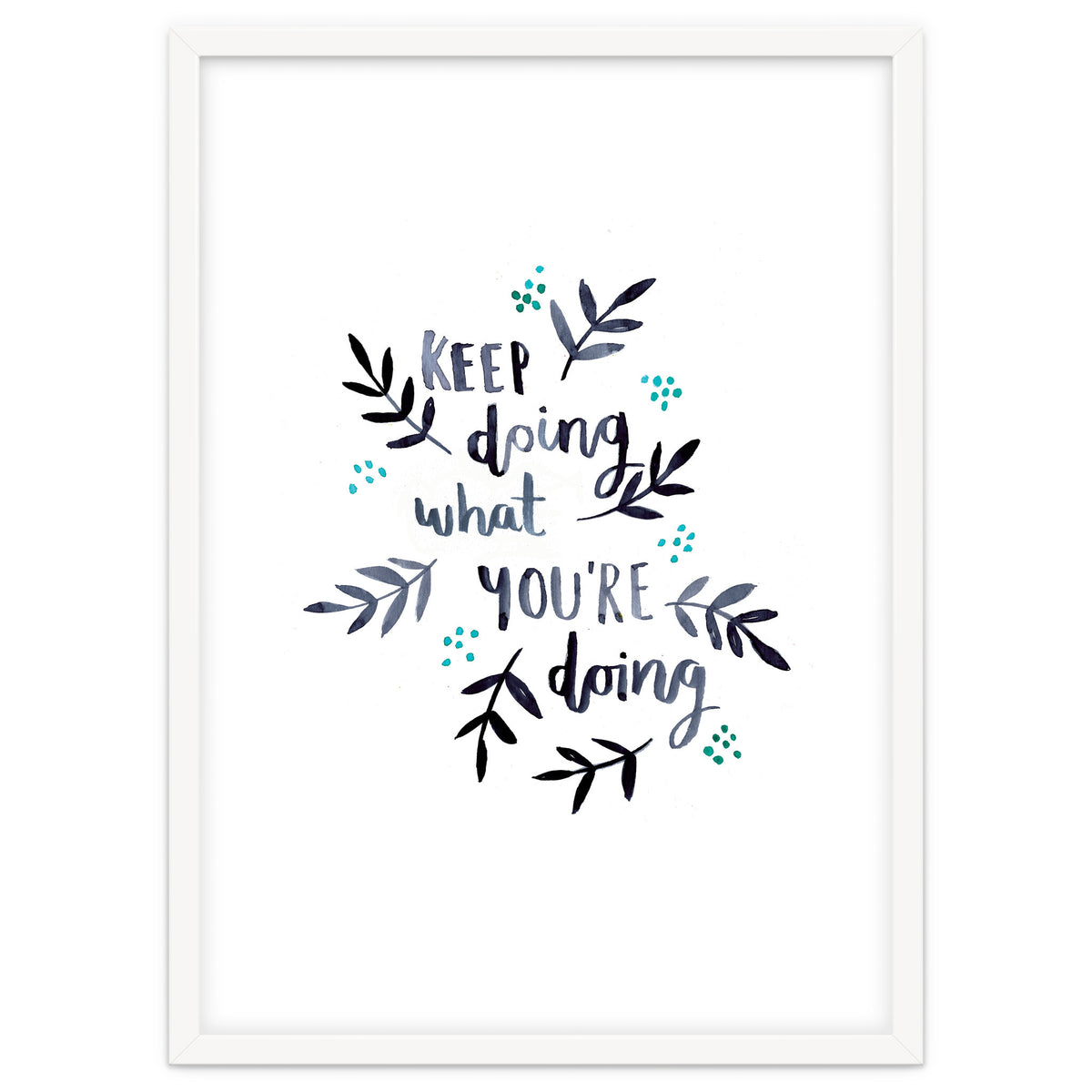 Keep Doing What You're Doing