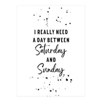 Day between Saturday and Sunday (Print Only)