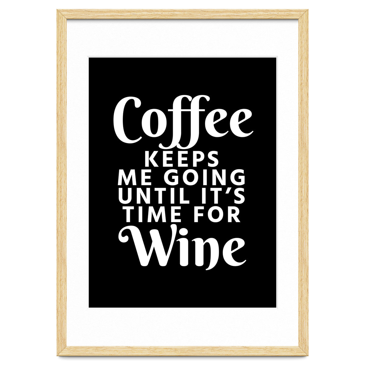 Coffee Keeps Me Going Until It's Time For Wine Black