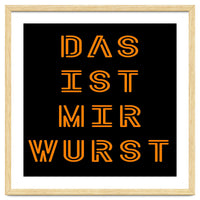 Das Ist Mir Wurst - German saying