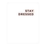 STAY DRESSED (Print Only) thumbnail
