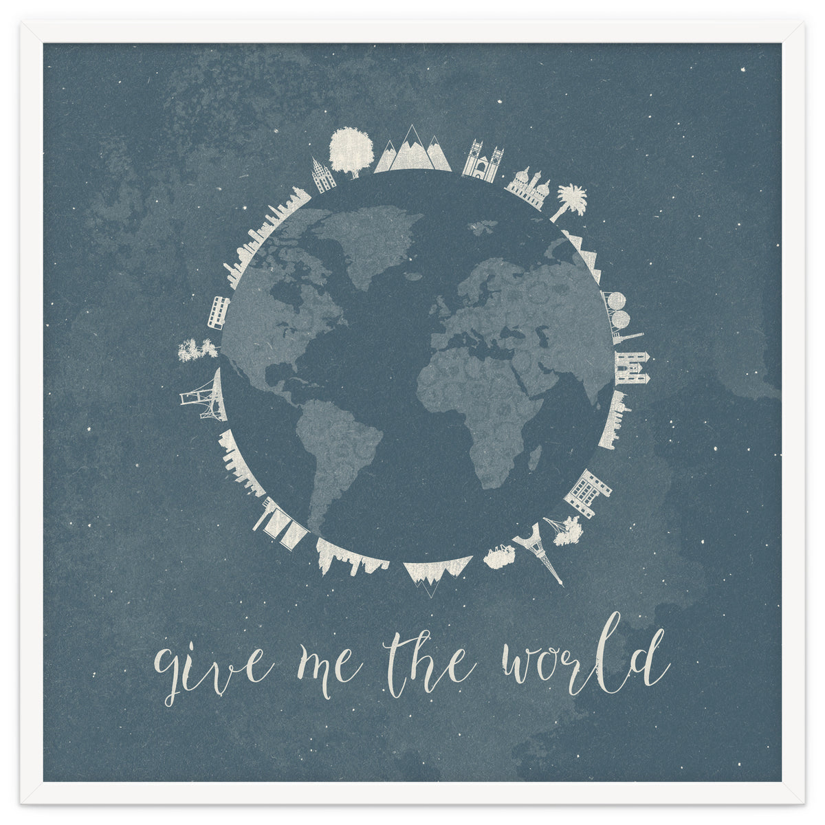 Give me the world