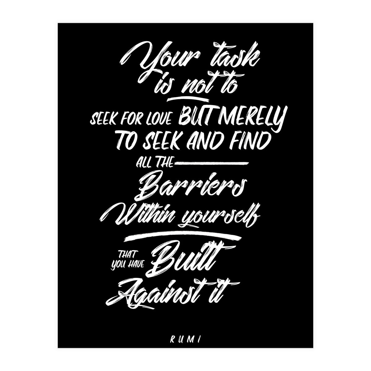 Don't Seek For Love - Rumi Quote Typography (Print Only)