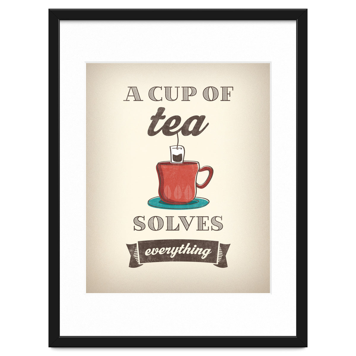 A Cup Of Tea Solves Everything