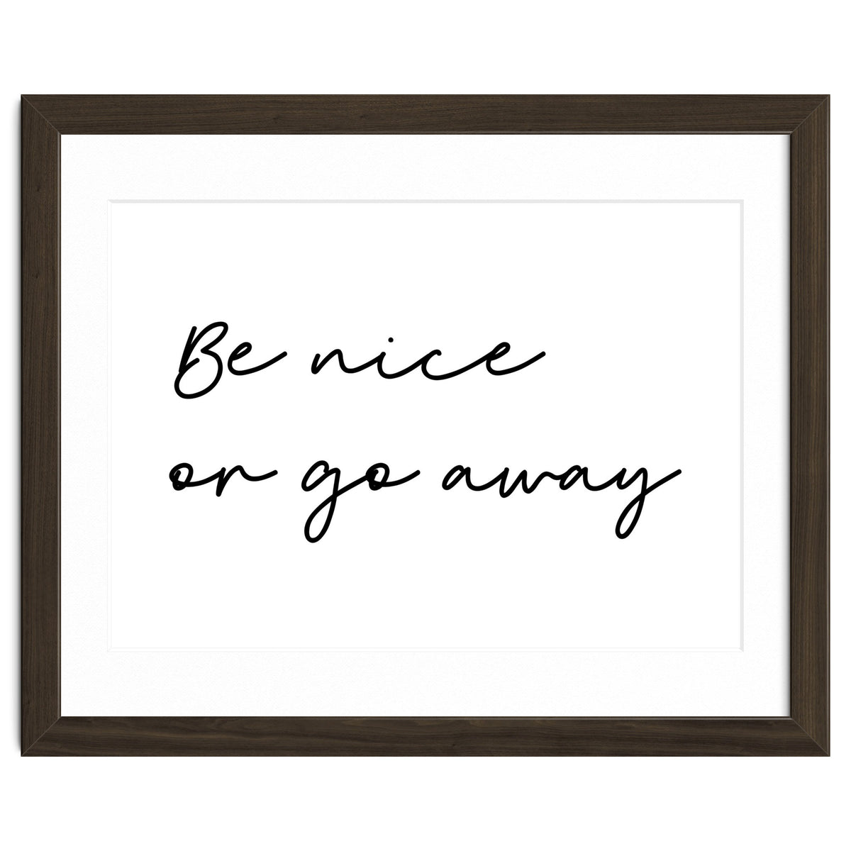 Be Nice Or Go Away Print