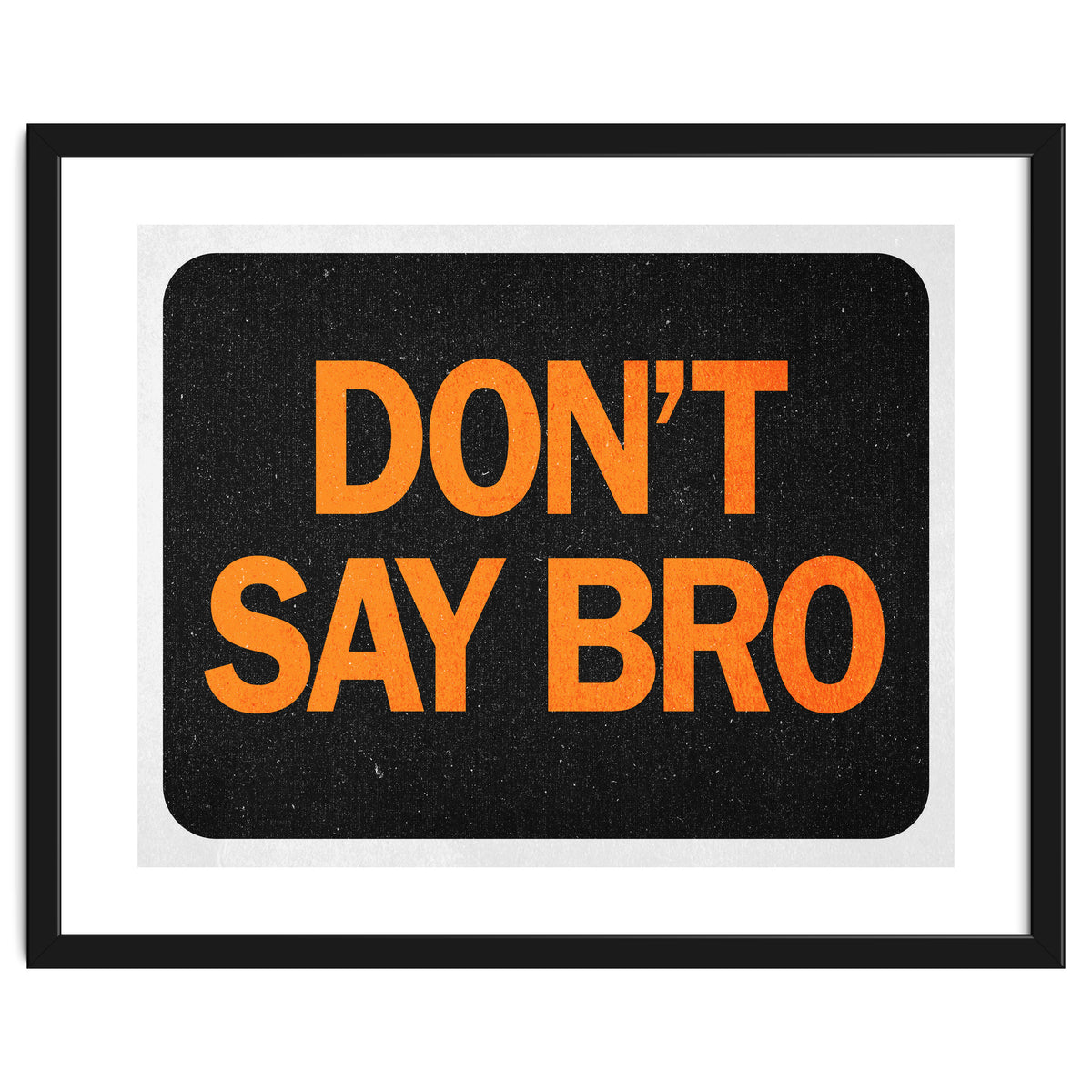 Dont Say Bro