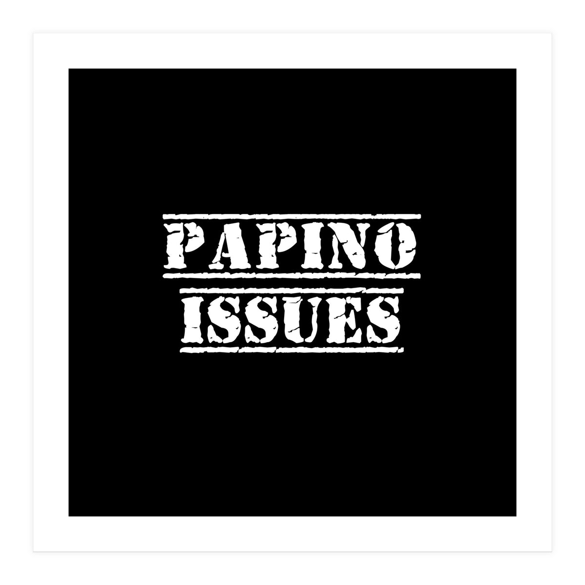 Papino Issues - Italian daddy issues (Print Only)