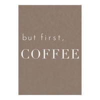 But First, Coffee Brown (Print Only)