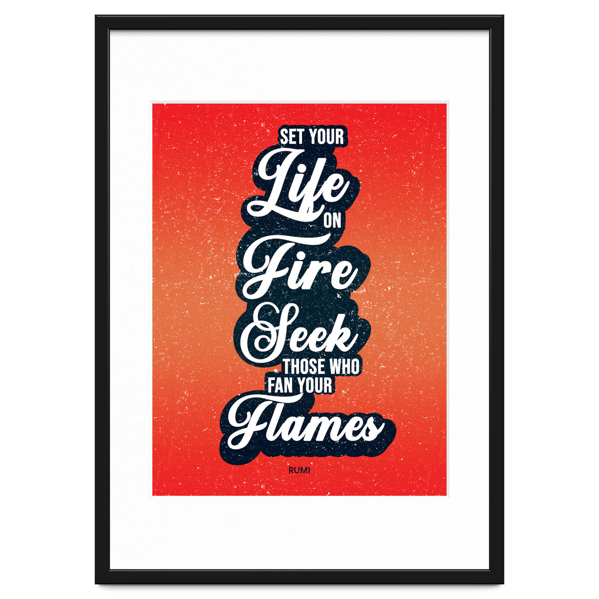 Set Your Life On Fire - Rumi Quote Typography