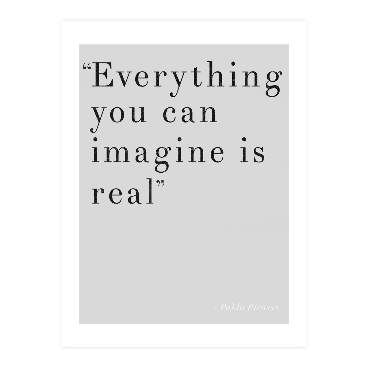 Everything You Can Imagine By Picasso, Grey (Print Only)